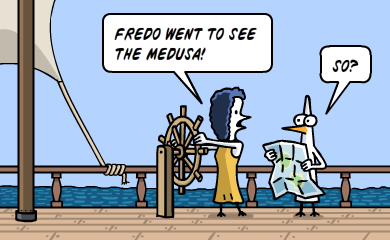 Fredo went to see the Medusa. So?