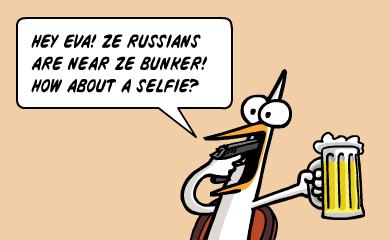 Hey Eva, the Russians are near the bunker! How about a selfie?