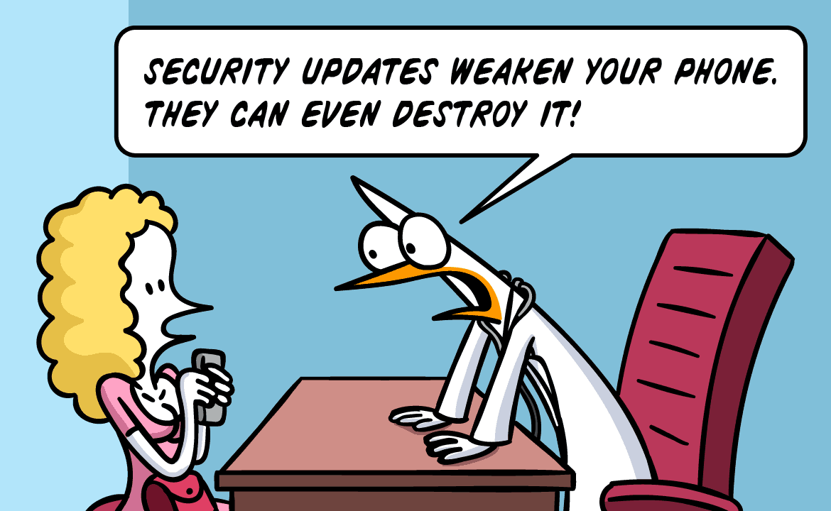Security updates weaken your phone. They can even destroy it!