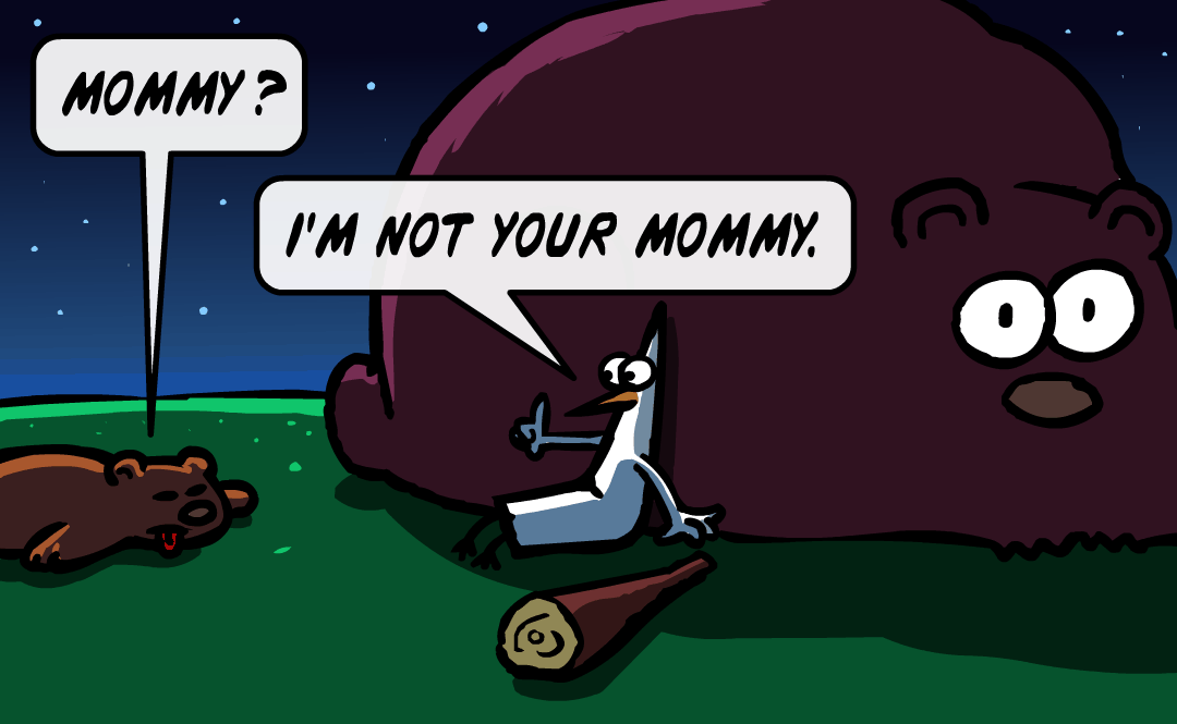 Mommy? - I'm not your mommy.