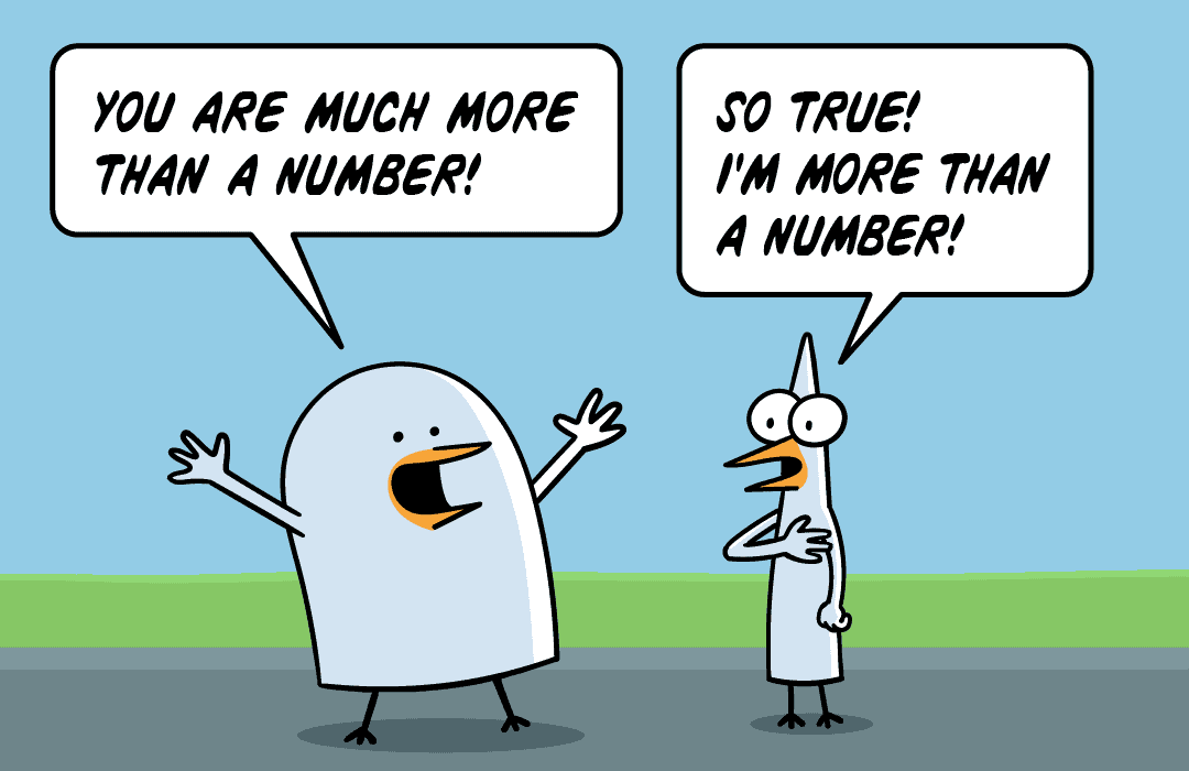 You're so much more than a number! So true! I'm more than a number!