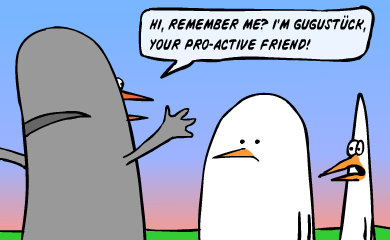 Hi, remember me? I'm gugustiuc, your pro-active friend!