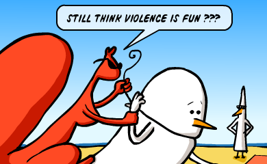 Still think violence is fun?