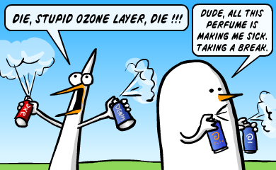 DIE, stupid ozone layer, die!!! Dude, all this perfume is making me sick. Taking a break.