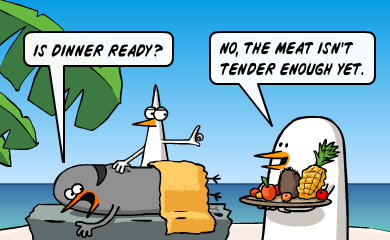 Is dinner ready? - No, the meat isn't tender enough yet.